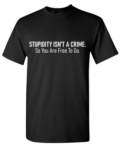 Stupidity isn sarcastic - stupidity, a