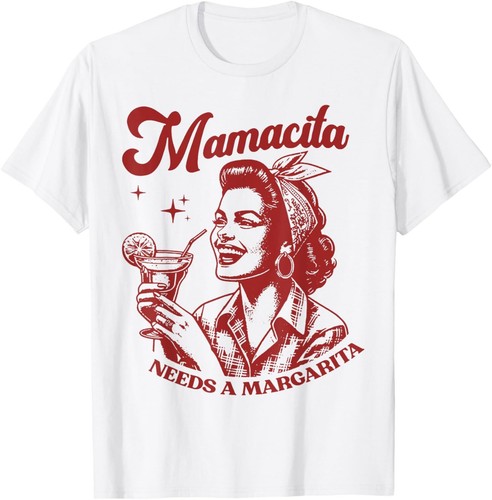 Mamacita needs margarita - mamacita,